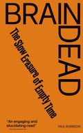 BRAIN DEAD: The Slow Erasure of Empty Time