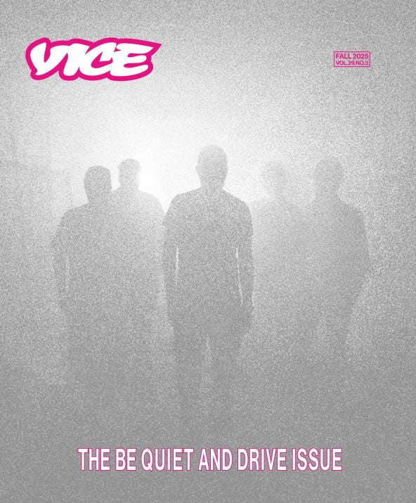 Vice Magazine – The Be Quiet and Drive Issue - Fall 2025
