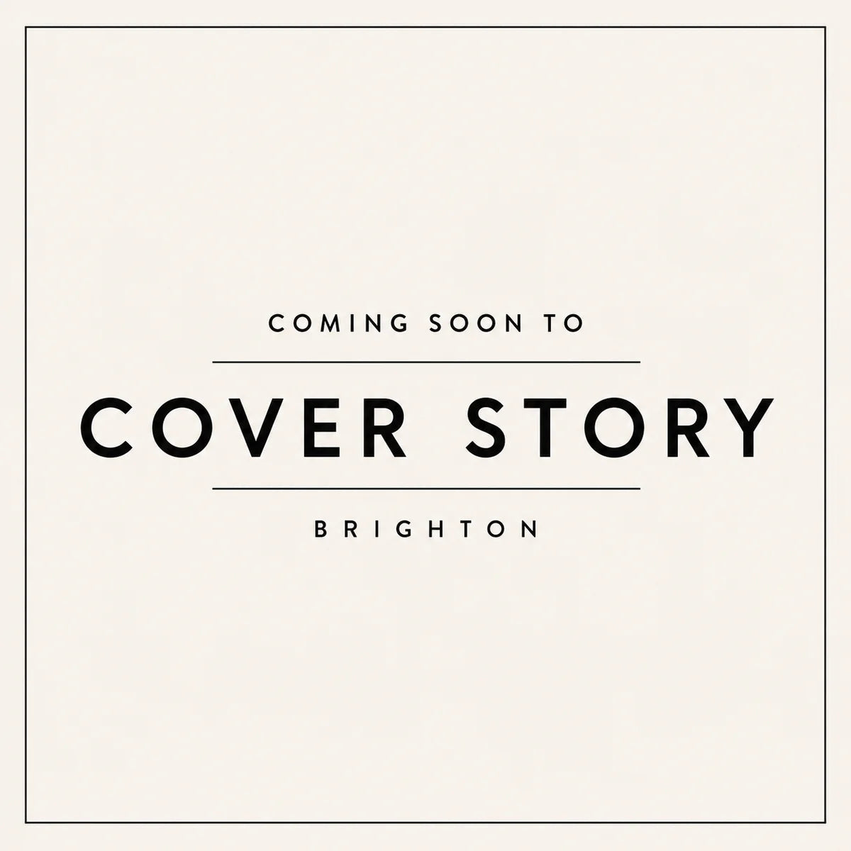 Coming Soon to Cover Story Brighton
